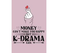 Money Can't Make You Happy But K-Drama Can: Funny Notebook for Korean Drama Lover | Cute KDrama Fan Gag Gift Journal| 120 Blank Lined Pages to Write in