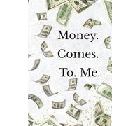 Money. Comes. To. Me.: A Guided Money Manifestation Workbook