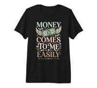 Money Comes To Me Easily Manifestazione della ricchezza Maglietta Premium