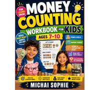 Money Counting Workbook for Kids Ages 7-10: Learn Coins, Bills, Making Change, Adding & Subtracting Money with Fun, Hands-On Math Practice