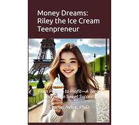 Money Dreams: Riley the Ice Cream Teenpreneur