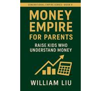 Money Empire for Parents: Raise Kids Who Understand Money