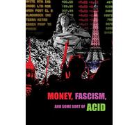 Money, Fascism And Some Sort Of Acid