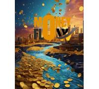 Money Flow: Break Free from Budget Stress and Build Real Wealth with a Modern, Practical System