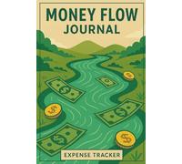 Money Flow Journal Expense Tracker Notebook: Daily and Weekly Spending Tracker, Simple Budget Planner, Finance and Money Management Log Book for Personal or Small Business Use