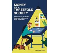 Money for a Threefold Society: A Blueprint for the Healthy Separation of Economy, State, and Culture