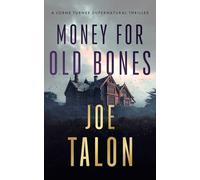 Money for Old Bones: A supernatural mystery where old curses meet new greed