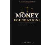 Money Foundations: A Visual Guide to How Money Works, What Weakens It, and How to Think About It Better