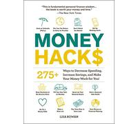 Money Hacks: 275+ Ways to Decrease Spending, Increase Savings, and Make Your Money Work for You!
