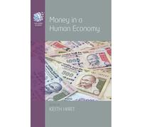 Money in a Human Economy - Hart Keith