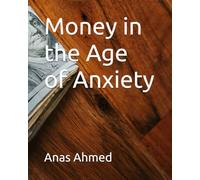 Money in the Age of Anxiety