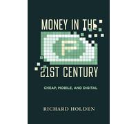 Money in the Twenty-first Century: Cheap, Mobile and Digital