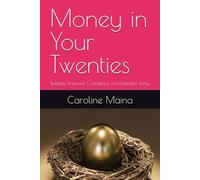 Money in Your Twenties: Building Financial Confidence and Freedom Early: 7