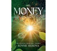 Money Is a Myth: The Financial Awakening : Volume 1