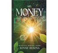 Money Is a Myth: The Financial Awakening : Volume 1