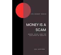 Money is a Scam: Greed, Gold, and the Collapse of Wealth
