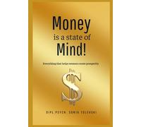 Money is a state of mind!: Everything that helps women create prosperity