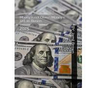 Money is not Divine, Money is just an Illusion: 2025