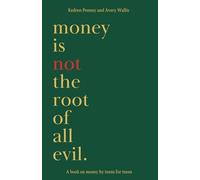 money is not the root of all evil.