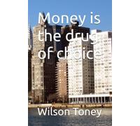 Money is the drug of choice