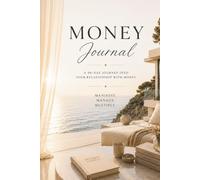Money Journal: A 90-Day Journey Into Your Relationship With Money