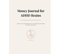 Money Journal for ADHD Brains: A Simple, Low-Overwhelm System for Managing Money Without the Shame