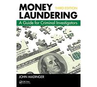 Money Laundering: A Guide for Criminal Investigators, Third Edition