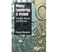 Money Laundering in Irland: Context, History and the Law