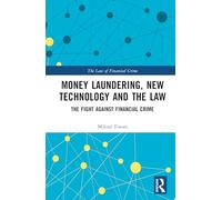 Money Laundering, New Technology and the Law: The Fight Against Financial Crime