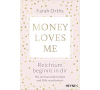 Money Loves Me - Reichtum beginnt in dir: Wie du finanzielle Freiheit und Fülle manifestierst - Der spirituelle Geld-Guide