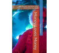 Money Loves Money: Why the Rich Get Richer After $100K (And You Don’t)