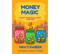 Money Magic: Smart Financial Habits for Kids: A Fun Tale of Money Skills for Kids