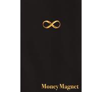 Money Magnet Affirmation Journal - Lined Notebook with Golden Infinity Symbol - 120 Pages: Manifestation, Gratitude, Wealth Mindset