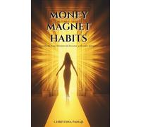 Money Magnet Habits: Trasnform Your Mindset & Become a Wealth Attractor