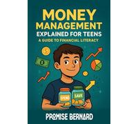 Money Management Explained for Teens: Lifelong money habits that prepare you for success