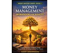 Money Management Workbook for Adults: A Step-by-Step Guide to Budgeting, Saving, Paying Off Debt, and Taking Control of Your Finances