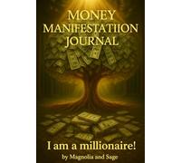 Money Manifestation Journal: I am a millionaire!