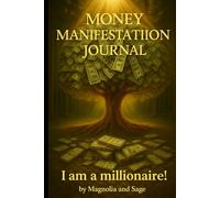 Money Manifestation Journal: I am a millionaire!