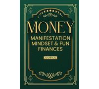 Money Manifestation Mindset and Fun Finances Journal: Your Relationship with Riches and the Wealthy Dream Life