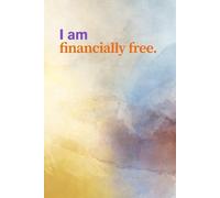 Money Manifestation Notebook - I Am Financially Free - 120 Lined Pages for Daily Affirmations: Daily Affirmation Notebook To Attract Wealth, Abundance & Prosperity with "I Am" Affirmation Cover | Law of Attraction Journal for Money Mindset