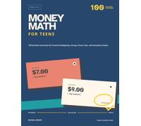 Money Math for Teens: 100 Decision Scenarios for Practical Budgeting, Saving, Prices, Fees, and Everyday Choices