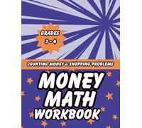 Money Math Workbook for Grades 3-4: Counting Money, Making Change & Real-World Shopping Problems - Essential Skills for 3rd & 4th Grade Students
