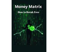 Money Matrix: How to Break Free