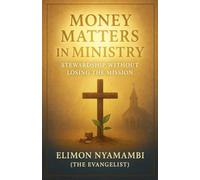 Money Matters in Ministry: Stewardship Without Losing the Mission