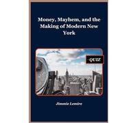 Money, Mayhem, and the Making of Modern New York