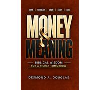 Money & Meaning: Biblical Wisdom for a Richer Tomorrow
