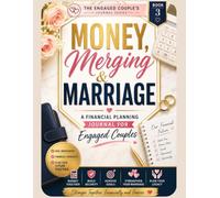 Money, Merging & Marriage: A Guided Budget and Debt Workbook for Engaged Couples Planning Their Financial Future Together