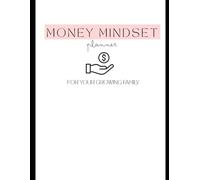 Money Mindset Planner: For Your Growing Family