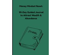 Money Mindset Reset: 90-Day Guided Journal to Attract Wealth & Abundance