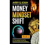 Money Mindset Shift: 21-Day Guided Journal for Financial Clarity and Confidence